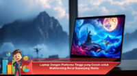 Laptop-Dengan-Performa-Tinggi-yang-Cocok-untuk-Multitasking-Berat-Sepanjang-Waktu